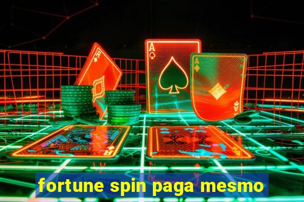 fortune spin paga mesmo